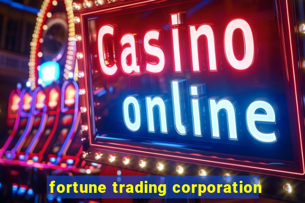 fortune trading corporation